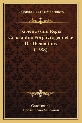 Cover image for Sapientissimi Regis Constantini Porphyrogennetae de Thematibus (1588)