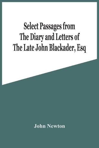 Cover image for Select Passages From The Diary And Letters Of The Late John Blackader, Esq