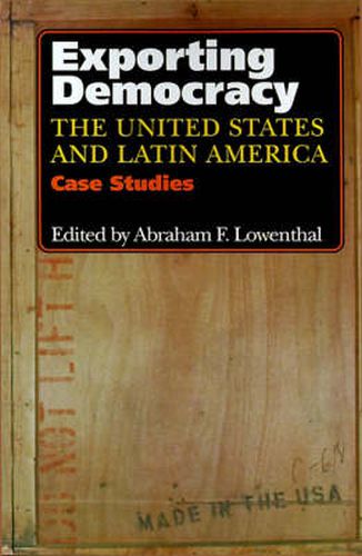 Cover image for Exporting Democracy: The United States and Latin America - Case Studies