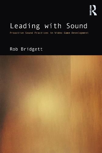 Cover image for Leading with Sound: Proactive Sound Practices in Video Game Development