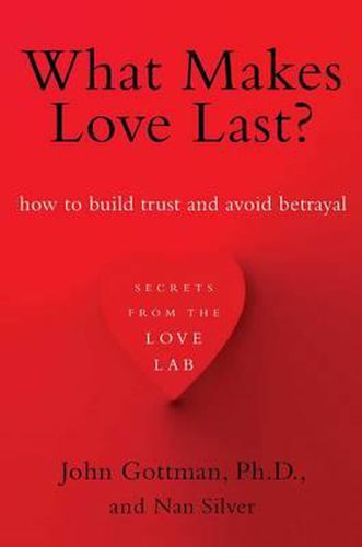 Cover image for What Makes Love Last?: How to Build Trust and Avoid Betrayal