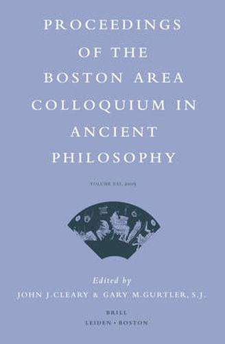 Proceedings of the Boston Area Colloquium in Ancient Philosophy: Volume XXI (2005)