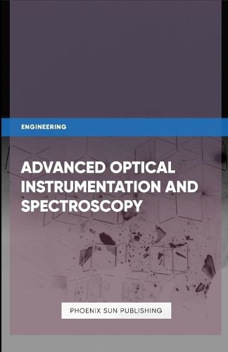 Advanced Optical Instrumentation and Spectroscopy