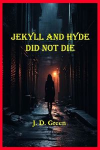 Cover image for Jekyll and Hyde Did Not Die