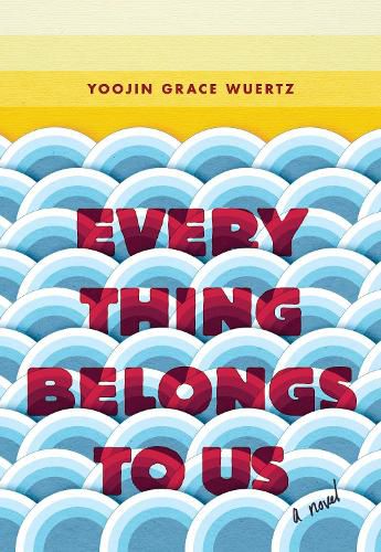 Cover image for Everything Belongs to Us: A Novel