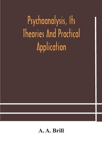 Cover image for Psychoanalysis, its theories and practical application