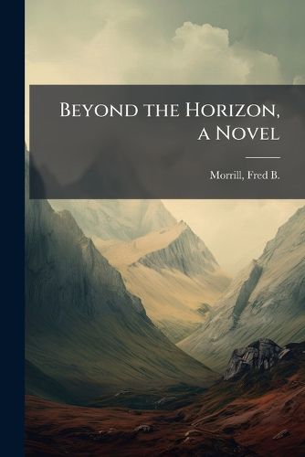 Cover image for Beyond the Horizon, a Novel
