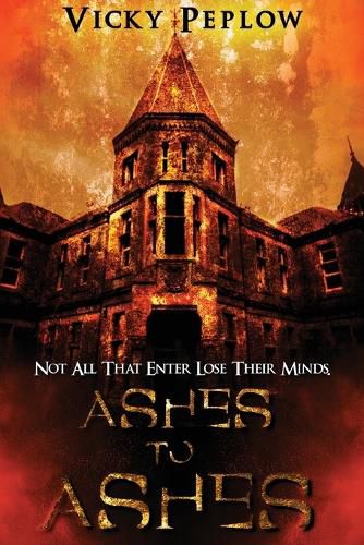 Cover image for Ashes To Ashes: Not All That Enter Lose Their Minds