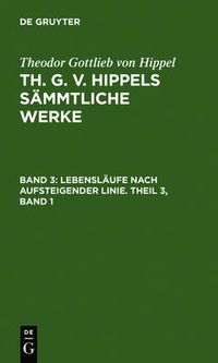 Cover image for Lebenslaufe Nach Aufsteigender Linie. Theil 3, Band 1