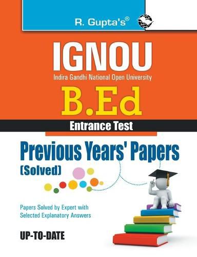 Ignou B.Ed. Entrance Test: Previous Years Papers (Solved)