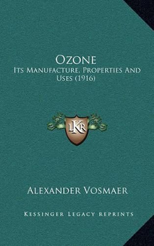 Cover image for Ozone: Its Manufacture, Properties and Uses (1916)