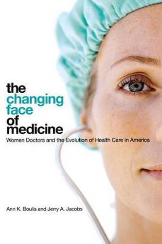 Cover image for The Changing Face of Medicine: Women Doctors and the Evolution of Health Care in America