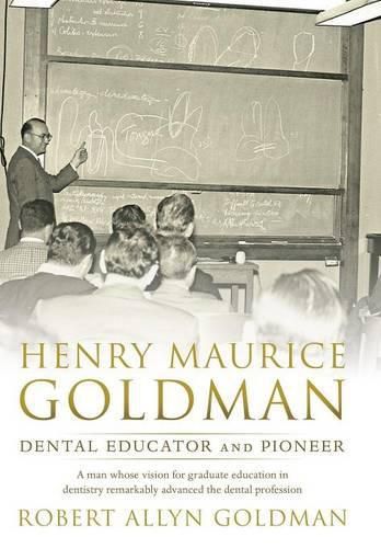 Cover image for Henry Maurice Goldman: Dental Educator and Pioneer