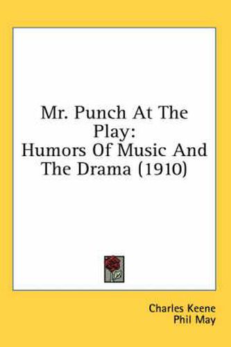 Cover image for Mr. Punch at the Play: Humors of Music and the Drama (1910)