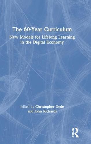 Cover image for The 60-Year Curriculum: New Models for Lifelong Learning in the Digital Economy