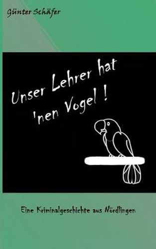 Cover image for Unser Lehrer hat 'nen Vogel