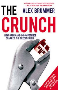 Cover image for The Crunch: How Greed and Incompetence Sparked the Credit Crisis