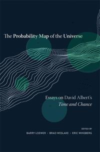 Cover image for The Probability Map of the Universe: Essays on David Albert's Time and Chance