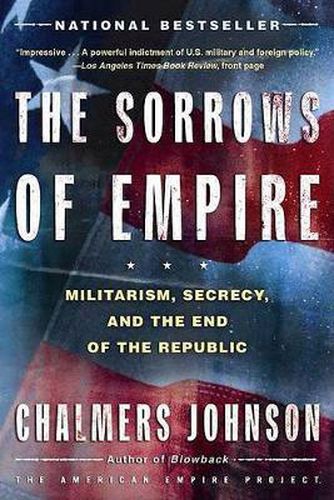 Cover image for The Sorrows of Empire: Militarism, Secrecy, and the End of the Republic