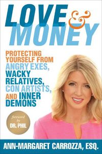 Cover image for Love & Money: Protecting Yourself from Angry Exes, Wacky Relatives, Con Artists, and Inner Demons