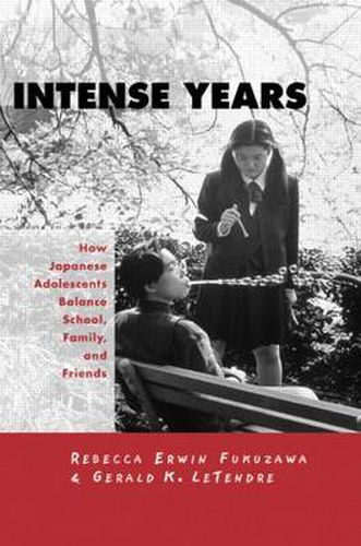 Cover image for Intense Years: How Japanese Adolescents Balance School, Family, and Friends