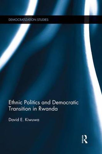 Cover image for Ethnic Politics and Democratic Transition in Rwanda