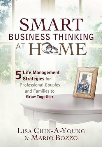 Cover image for Smart Business Thinking at Home: 5 Life Management Strategies for Professional Couples and Families to Grow Together