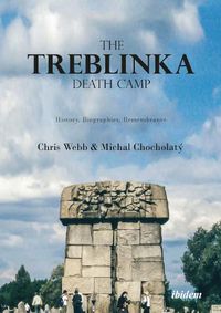 Cover image for The Treblinka Death Camp - History, Biographies, Remembrance