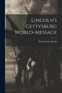 Cover image for Lincoln's Gettysburg World-Message