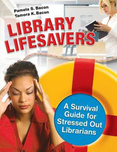 Cover image for Library Lifesavers: A Survival Guide for Stressed Out Librarians