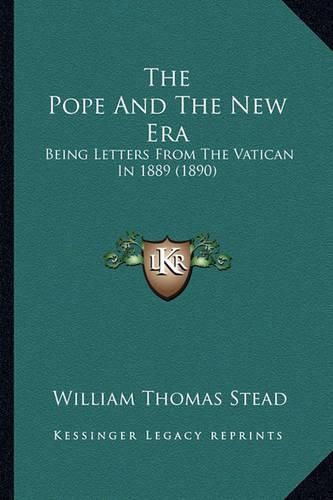 The Pope and the New Era: Being Letters from the Vatican in 1889 (1890)