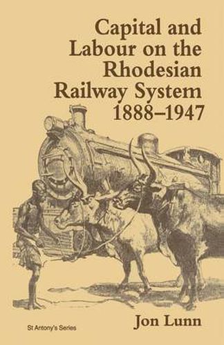 Cover image for Capital and Labour on the Rhodesian Railway System, 1888-1947