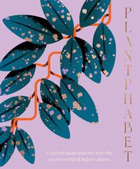Cover image for Plantphabet: A stunningly illustrated A-Z celebration of popular indoor plants