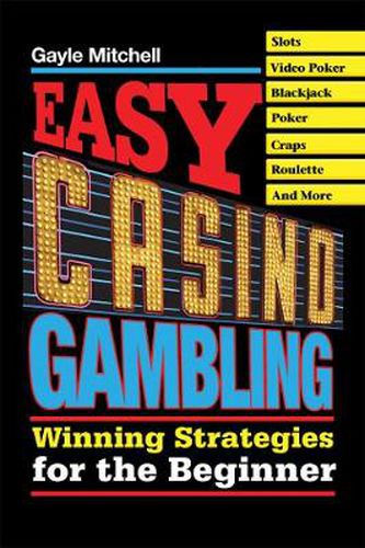 Cover image for Easy Casino Gambling: Winning Strategies for the Beginner