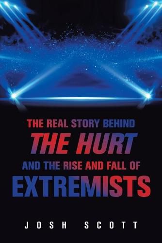 The Real Story Behind the Hurt and the Rise and Fall of Extremists