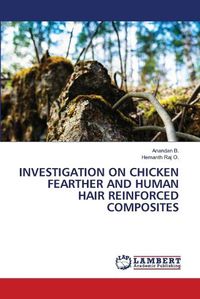 Cover image for Investigation on Chicken Fearther and Human Hair Reinforced Composites