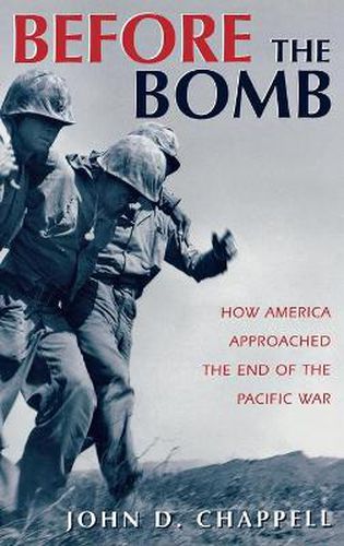 Cover image for Before The Bomb: How America Approached the End of the Pacific War