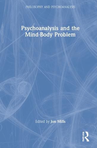 Cover image for Psychoanalysis and the Mind-Body Problem