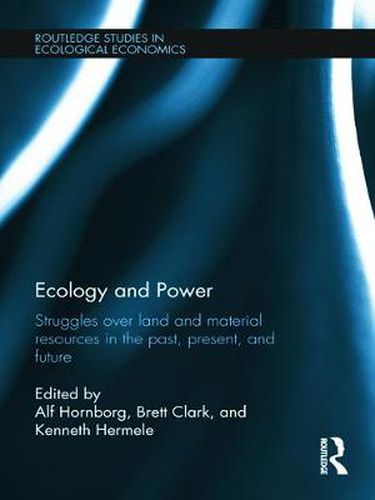 Cover image for Ecology and Power: Struggles over Land and Material Resources in the Past, Present and Future