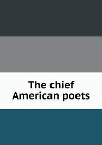 Cover image for The chief American poets