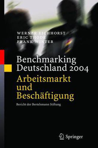 Cover image for Benchmarking Deutschland 2004: Arbeitsmarkt und Beschaftigung Bericht der Bertelsmann Stiftung