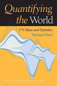 Cover image for Quantifying the World: UN Ideas and Statistics