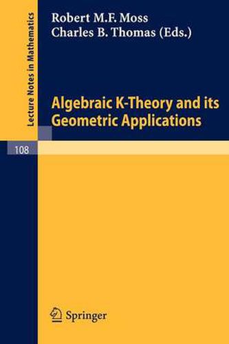 Algebraic K-Theory and its Geometric Applications