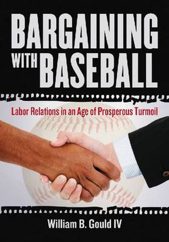 Cover image for Bargaining with Baseball: Labor Relations in an Age of Prosperous Turmoil