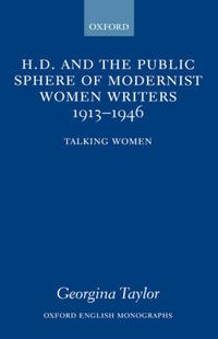 Cover image for H.D. and the Public Sphere of Modernist Women Writers 1913-1946: Talking Women