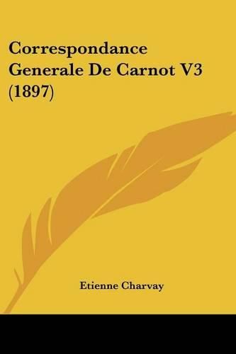 Correspondance Generale de Carnot V3 (1897)