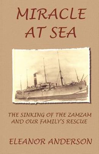 Cover image for Miracle at Sea: The Sinking of the Zamzam and Our Family's Rescue