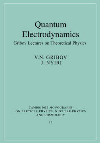 Cover image for Quantum Electrodynamics: Gribov Lectures on Theoretical Physics