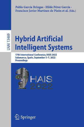 Cover image for Hybrid Artificial Intelligent Systems: 17th International Conference, HAIS 2022, Salamanca, Spain, September 5-7, 2022, Proceedings