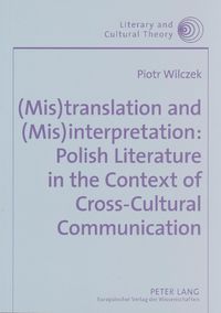 Cover image for (mis)translation and (mis)interpretation: Polish Literature in the Context of Cross-cultural Communication